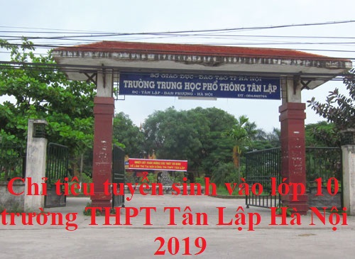Chỉ tiêu tuyển sinh vào lớp 10 trường THPT Tân Lập Hà Nội 2019