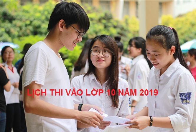 lich-thi-vao-lop-10-nam-2019-ha-noi-tpho-chi-minh-va-ca-nuoc