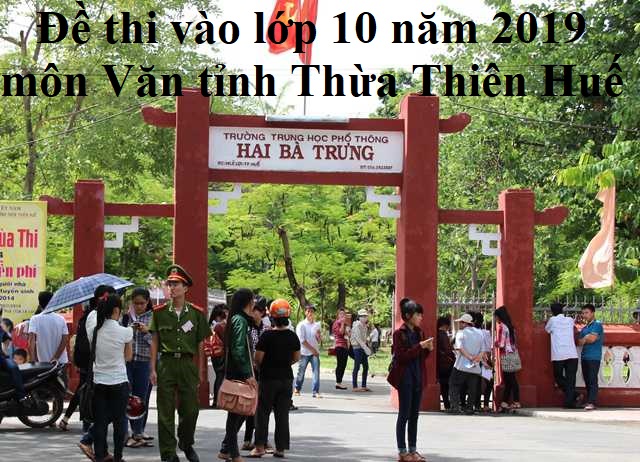 Đề thi vào lớp 10 năm 2019 môn Văn tỉnh Thừa Thiên Huế