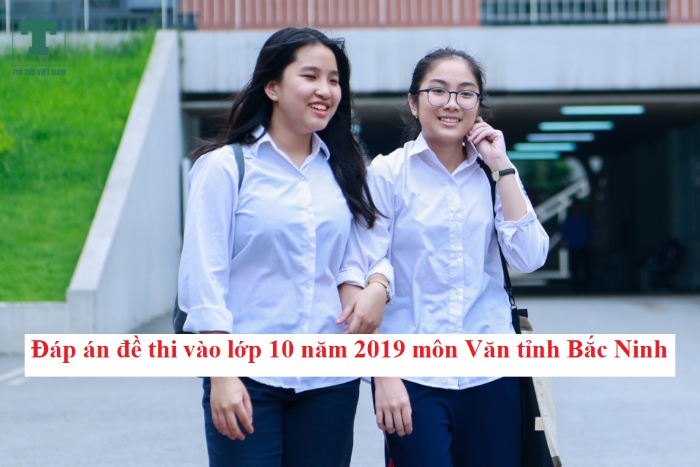 dap-an-de-thi-vao-lop-10-nam-2019-mon-van-tinh-bac-ninh