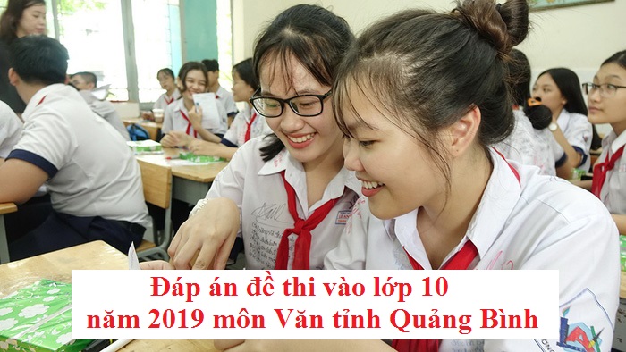 Đáp án đề thi vào lớp 10 năm 2019 môn Văn tỉnh Quảng Bình