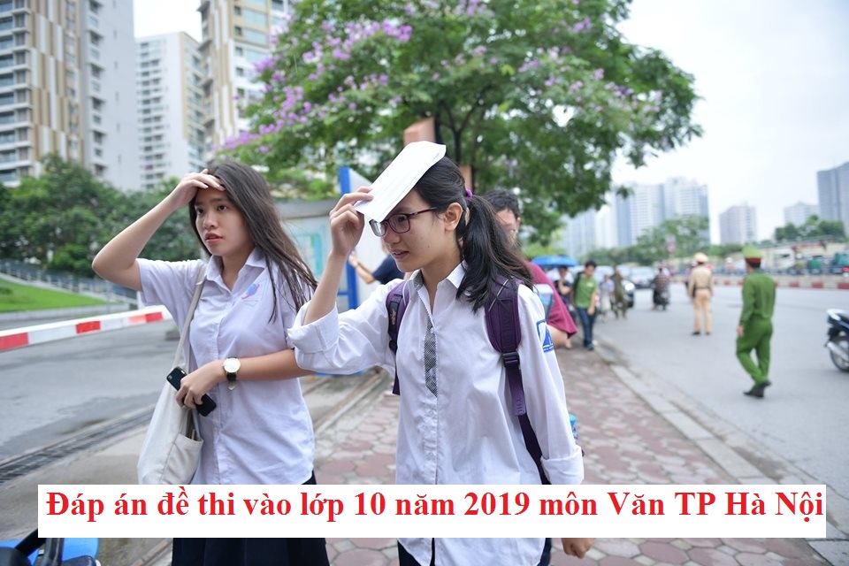 Đáp án đề thi vào lớp 10 năm 2019 môn Văn TP Hà Nội