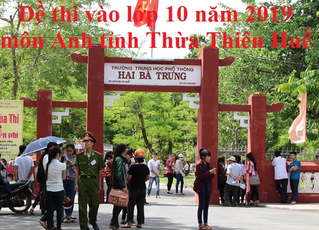 Đề thi vào lớp 10 năm 2019 môn Anh tỉnh Thừa Thiên Huế