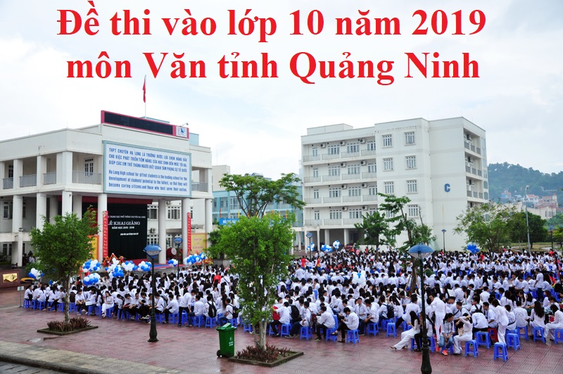 Đề thi vào lớp 10 năm 2019 môn Văn tỉnh Quảng Ninh