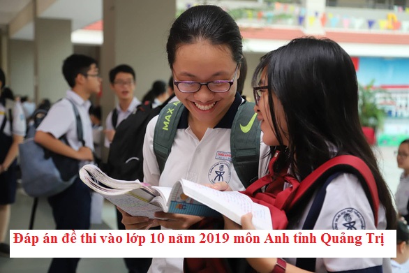 Đáp án đề thi vào lớp 10 năm 2019 môn Anh tỉnh Quảng Trị
