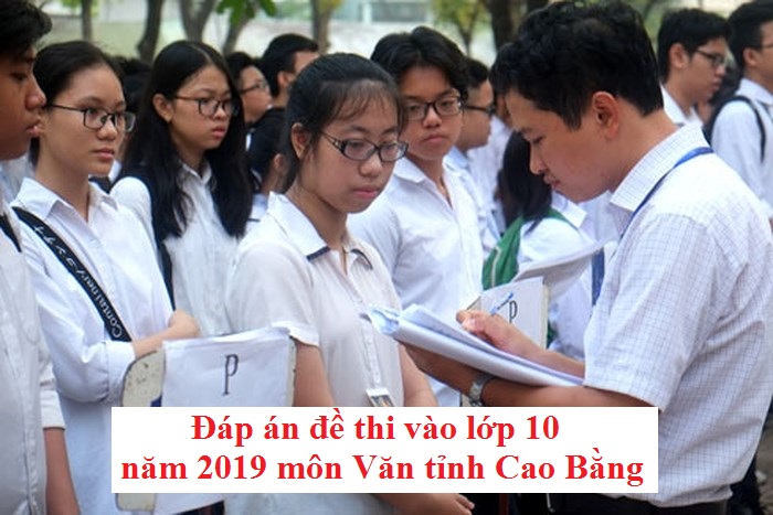 Đáp án đề thi vào lớp 10 năm 2019 môn Văn tỉnh Cao Bằng