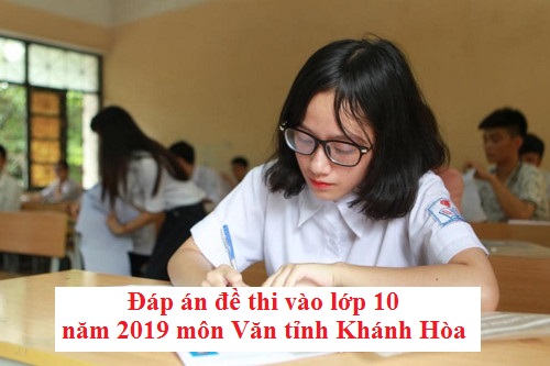 Đáp án đề thi vào lớp 10 năm 2019 môn Văn tỉnh Khánh Hòa