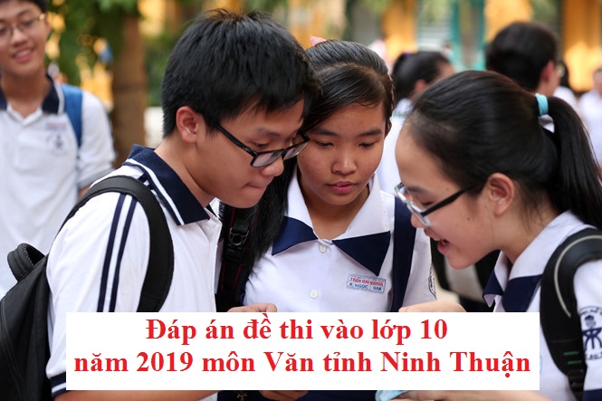 Đáp án đề thi vào lớp 10 năm 2019 môn Văn tỉnh Ninh Thuận