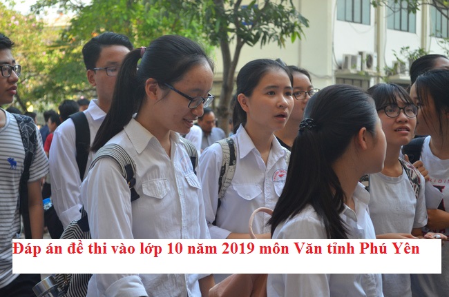 Đáp án đề thi vào lớp 10 năm 2019 môn Văn tỉnh Phú Yên
