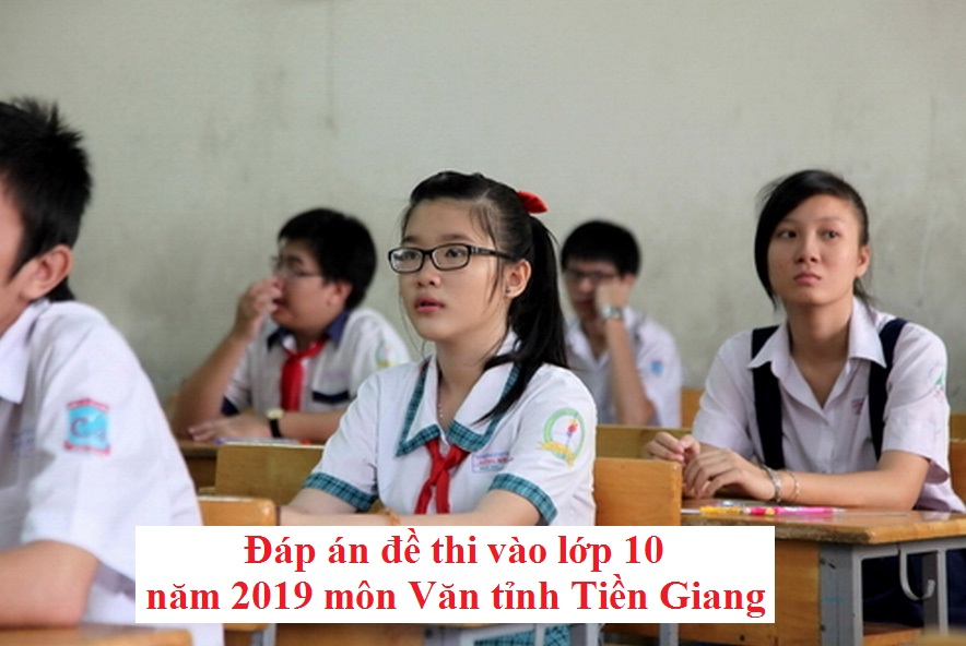 Đáp án đề thi vào lớp 10 năm 2019 môn Văn tỉnh Tiền Giang