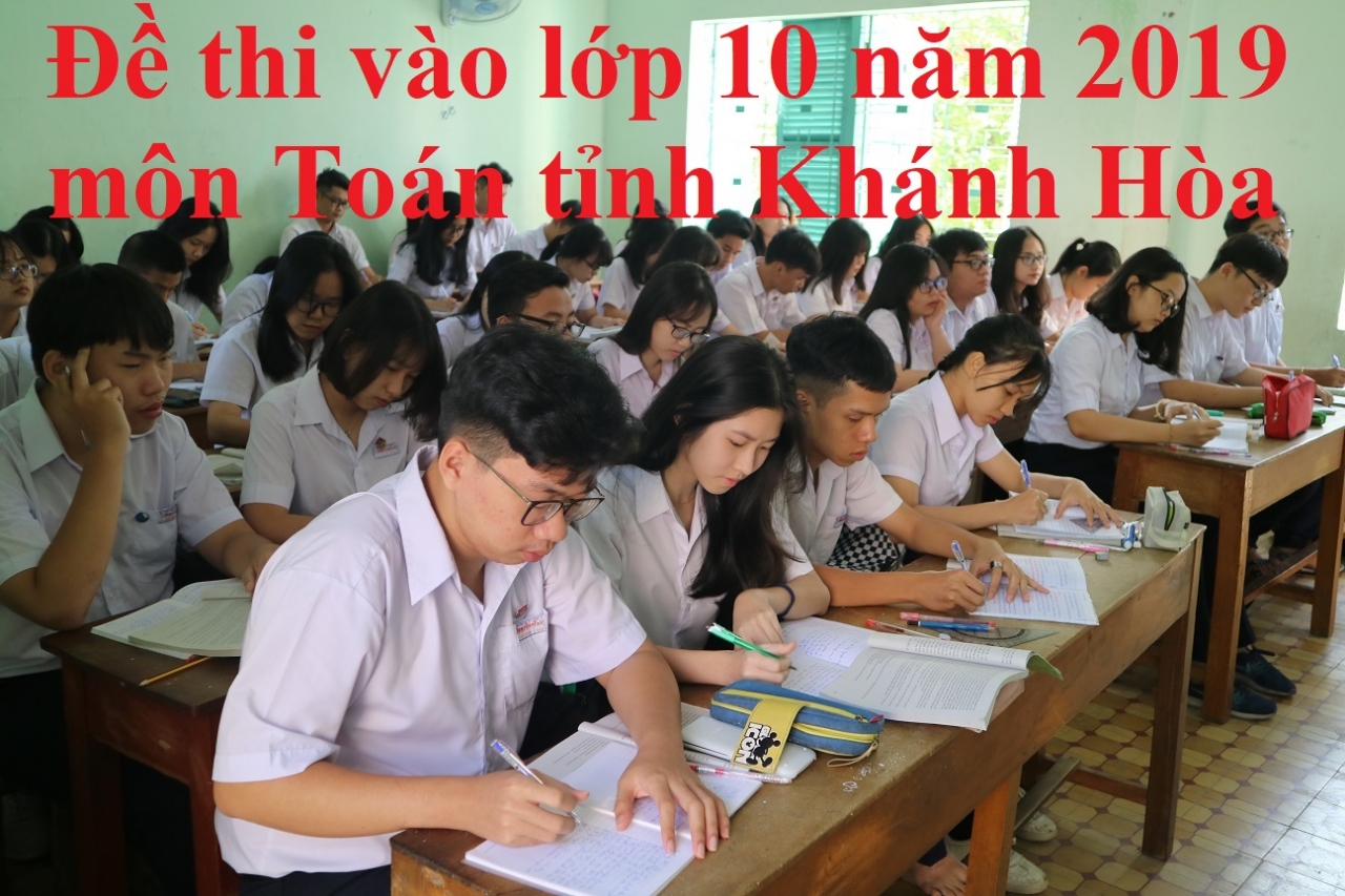 Đề thi vào lớp 10 năm 2019 môn Toán tỉnh Khánh Hòa