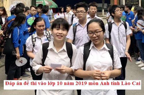 Đáp án đề thi vào lớp 10 năm 2019 môn Anh tỉnh Lào Cai