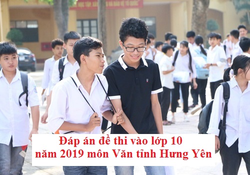 Đáp án đề thi vào lớp 10 năm 2019 môn Văn tỉnh Hưng Yên