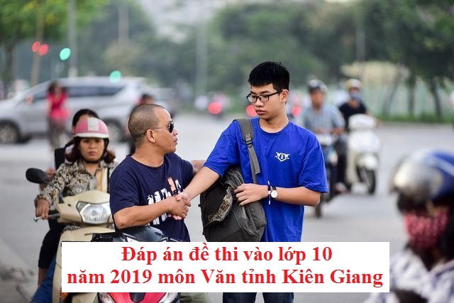 Đáp án đề thi vào lớp 10 năm 2019 môn Văn tỉnh Kiên Giang