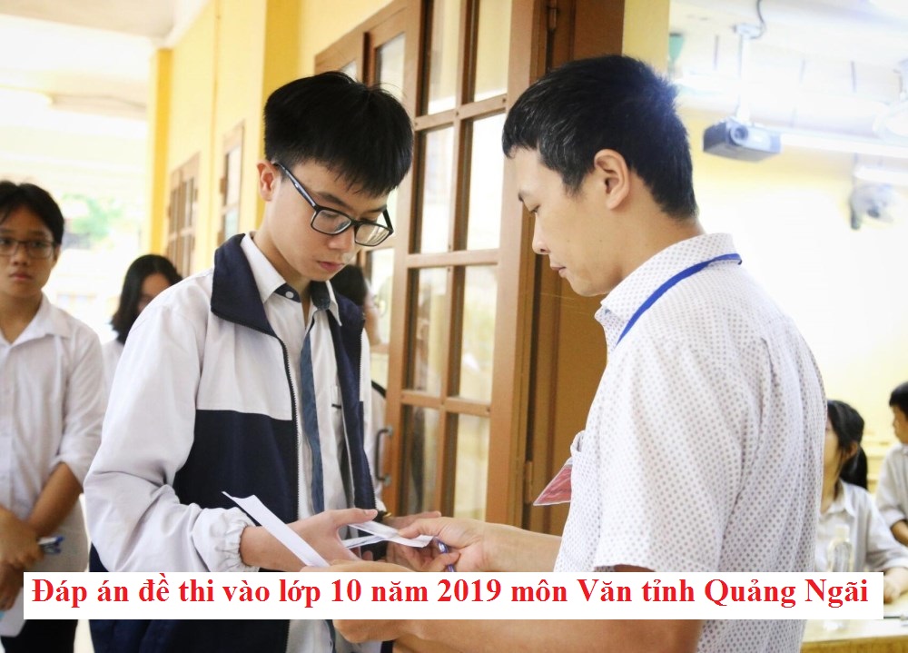 Đáp án đề thi vào lớp 10 năm 2019 môn Văn tỉnh Quảng Ngãi