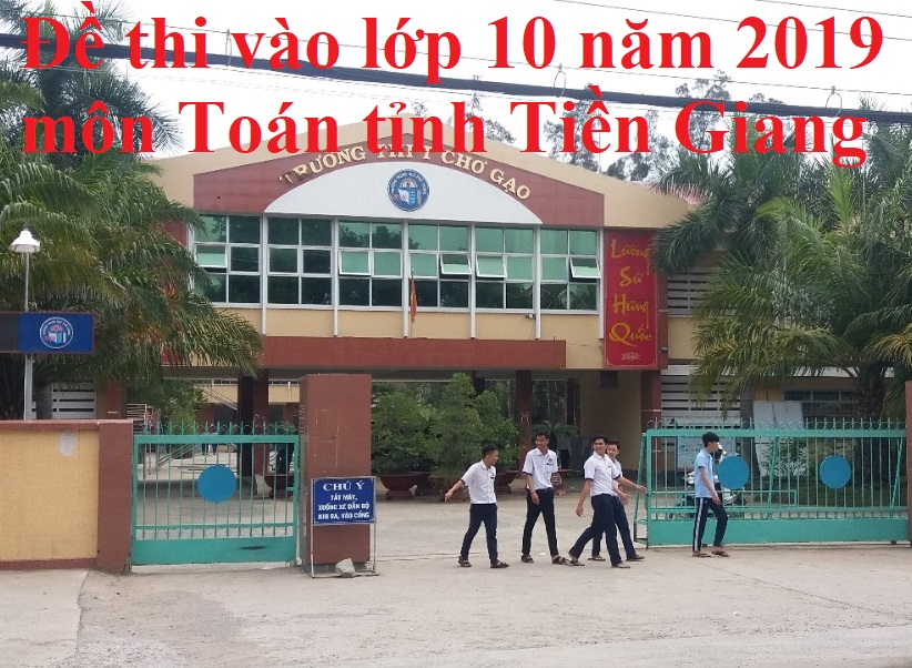 Đề thi vào lớp 10 năm 2019 môn Toán tỉnh Tiền Giang
