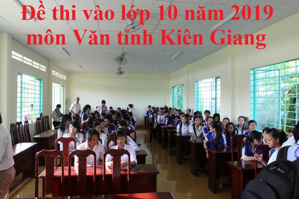Đề thi vào lớp 10 năm 2019 môn Văn tỉnh Kiên Giang