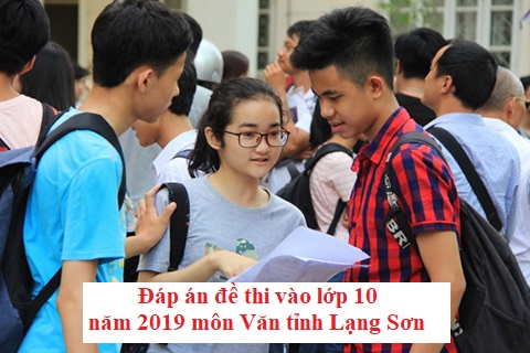 Đáp án đề thi vào lớp 10 năm 2019 môn Văn tỉnh Lạng Sơn