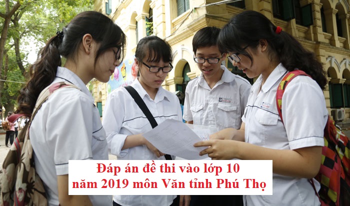 Đáp án đề thi vào lớp 10 năm 2019 môn Văn tỉnh Phú Thọ