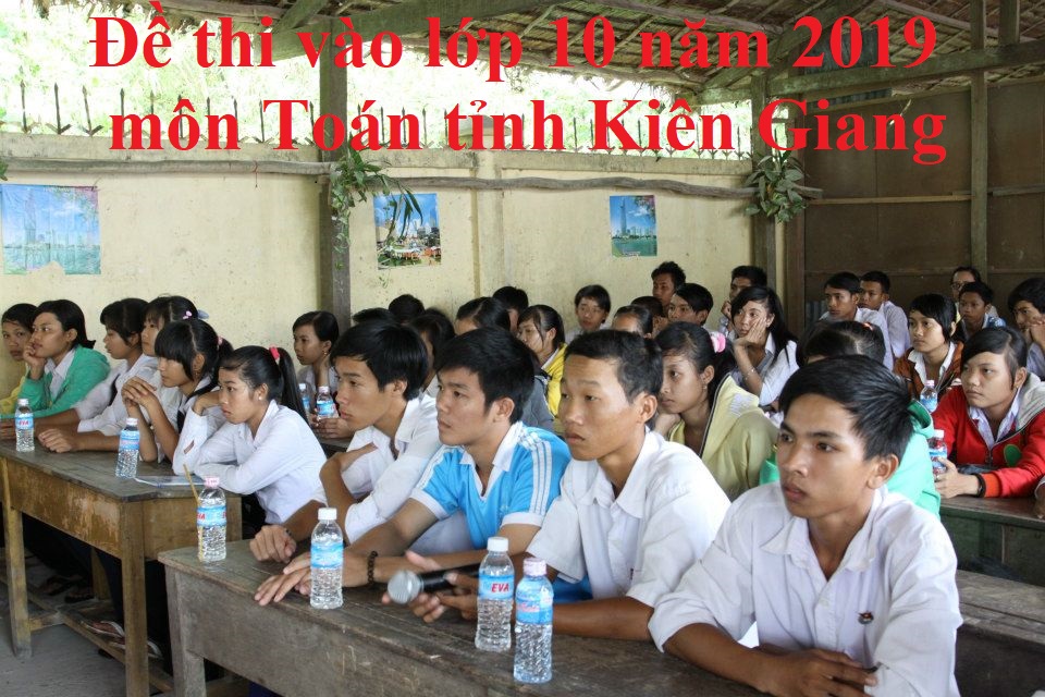 Đề thi vào lớp 10 năm 2019 môn Toán tỉnh Kiên Giang