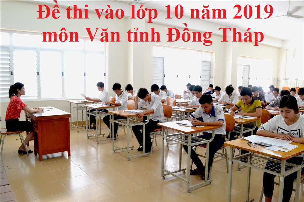 Đề thi vào lớp 10 năm 2019 môn Văn tỉnh Đồng Tháp
