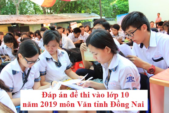 Đáp án đề thi vào lớp 10 năm 2019 môn Văn tỉnh Đồng Nai