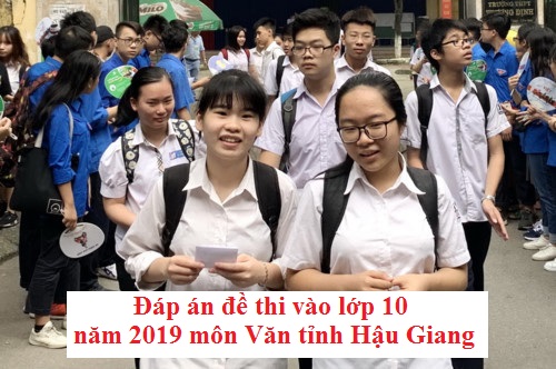 Đáp án đề thi vào lớp 10 năm 2019 môn Văn tỉnh Hậu Giang
