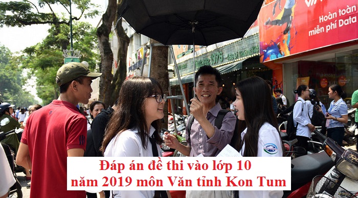 Đáp án đề thi vào lớp 10 năm 2019 môn Văn tỉnh Kon Tum