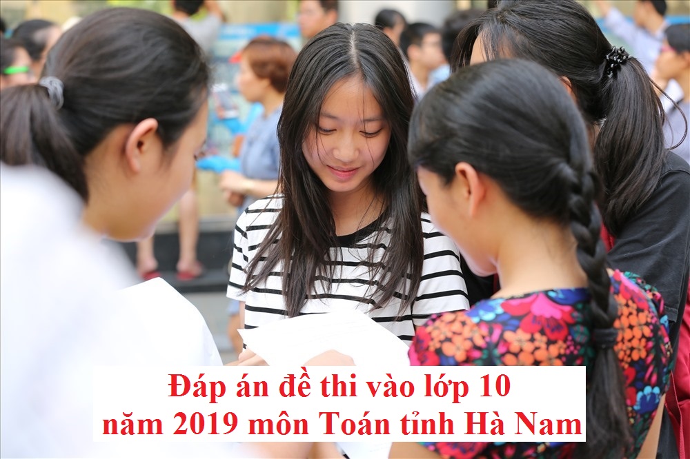 Đáp án đề thi vào lớp 10 năm 2019 môn Toán tỉnh Hà Nam