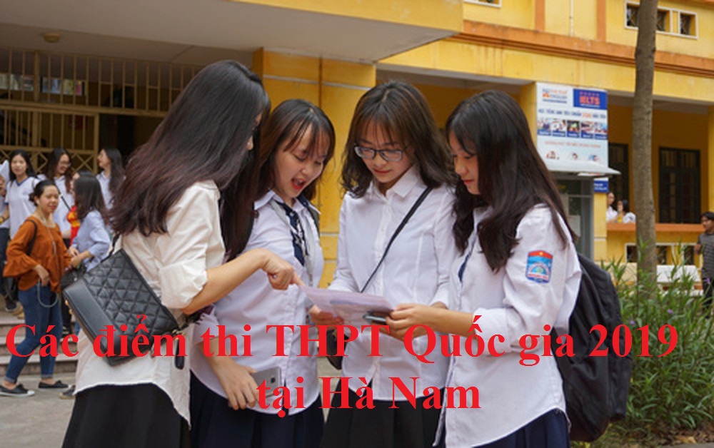 Các điểm thi THPT Quốc gia 2019 tại Hà Nam