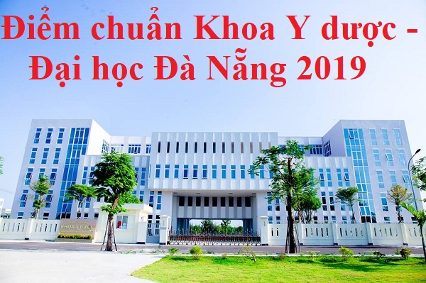 Điểm chuẩn Khoa Y dược - Đại học Đà Nẵng 2019