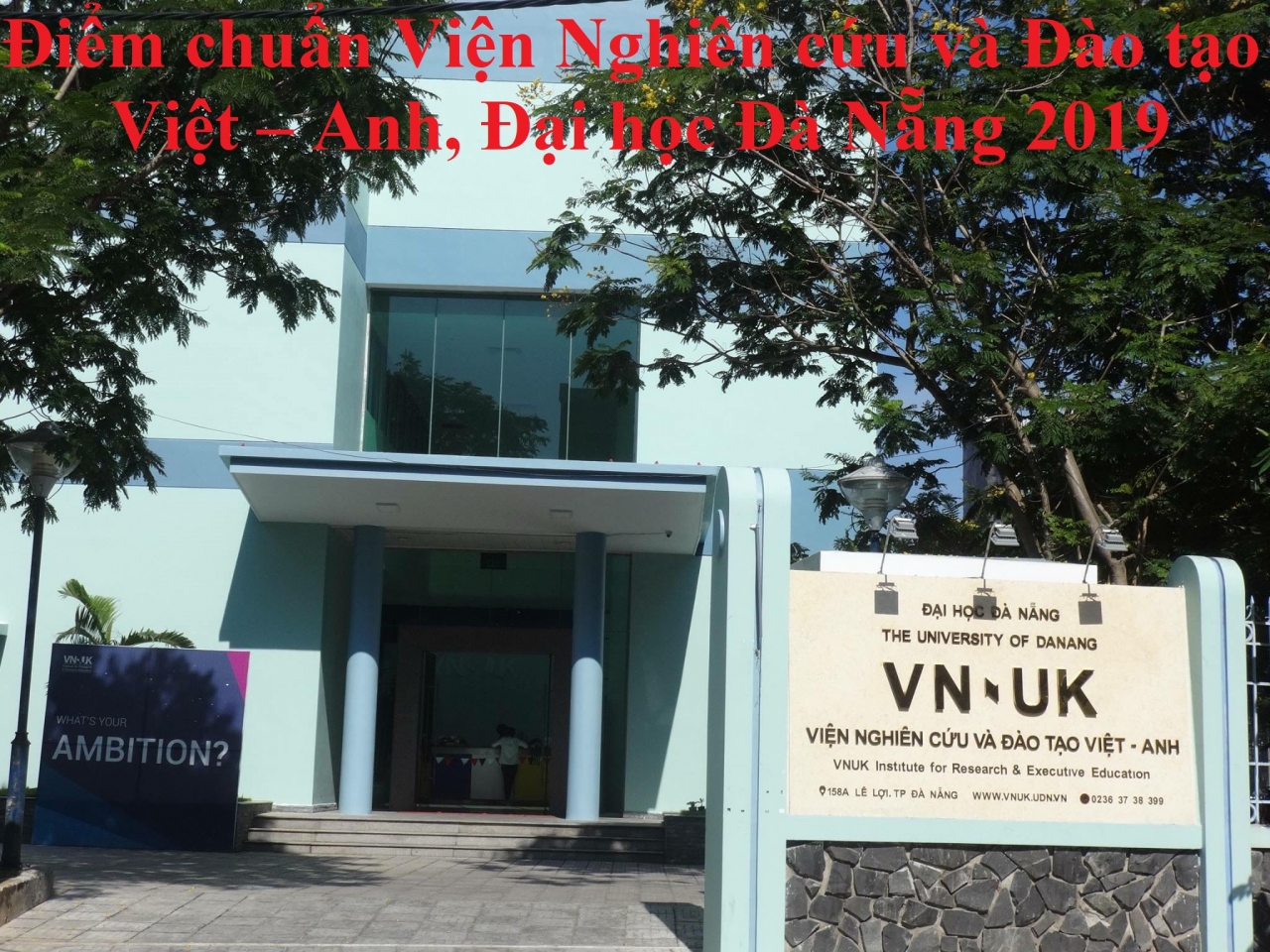 Điểm chuẩn Viện Nghiên cứu và Đào tạo Việt – Anh, Đại học Đà Nẵng 2019