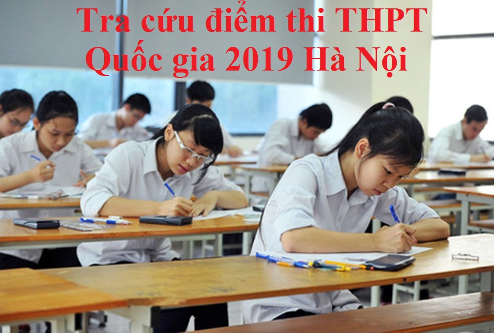 Tra cứu điểm thi THPT Quốc gia 2019 Hà Nội