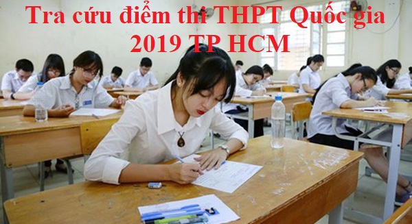 Tra cứu điểm thi THPT Quốc gia 2019 TP HCM