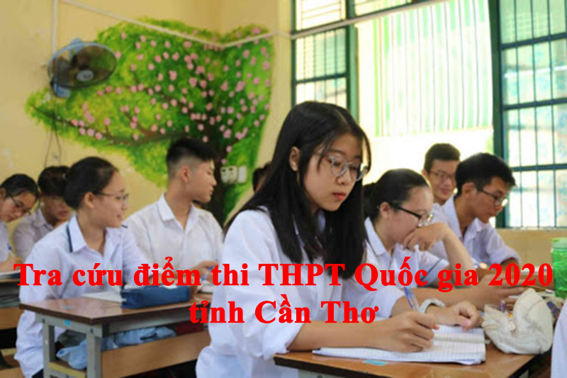 Tra cứu điểm thi THPT Quốc gia 2020 tỉnh Cần Thơ