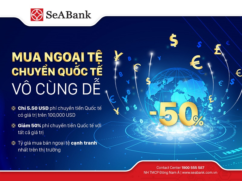 SeABank triển khai nhiều ưu đãi hấp dẫn cho khách hàng chuyển tiền quốc tế và mua bán ngoại tệ.