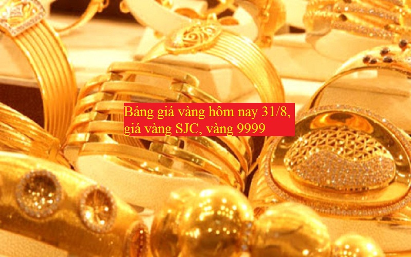 Bảng giá vàng hôm nay 31/8, giá vàng SJC, vàng 9999 bất thường