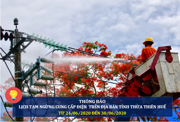 Lịch tạm ngừng cung cấp điện trên địa bàn tỉnh Thừa Thiên Huế từ ngày 24/6 đến ngày 30/6/2020.
