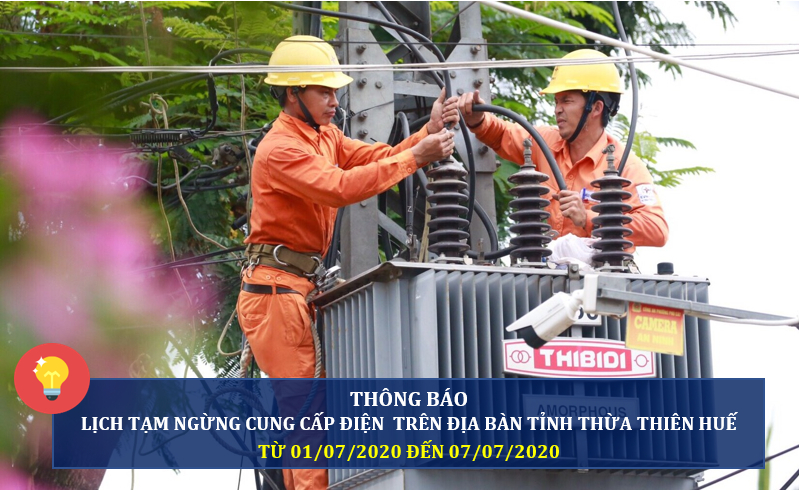 Lịch tạm ngừng cung cấp điện trên địa bàn tỉnh Thừa Thiên Huế từ ngày 1/7 đến ngày 7/7/2020.
