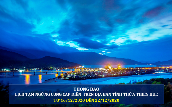 Lịch cắt điện ở Thừa Thiên Huế từ ngày 16/12 đến ngày 22/12/2020.