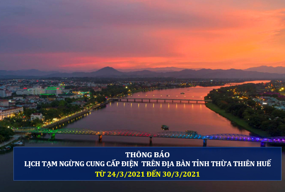 Lịch cắt điện ở Thừa Thiên Huế từ ngày 24/3 đến ngày 30/3/2021.