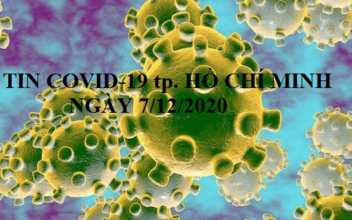 Tin mới nhất tình hình dịch bệnh COVID-19 tại Thành phố Hồ Chí Minh ngày 7/12