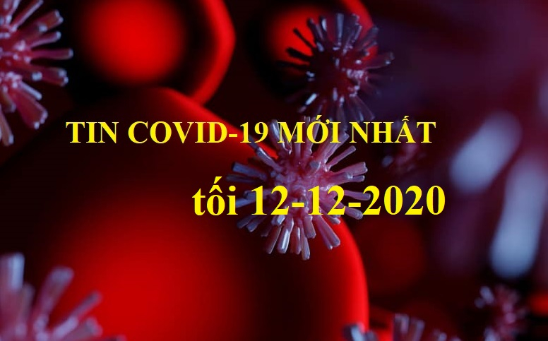 Tin Covid-19 mới nhất tối 12/12: Thêm 4 ca dương tính; 21.001 đang cách ly