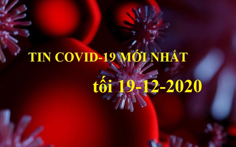 Tin Covid-19 mới nhất tối 19/12: Thêm 1 ca bệnh mới; cả nước còn 16.954 đang cách ly