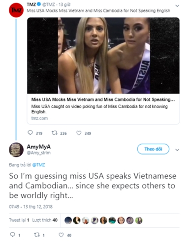 “Thế thì tôi đoán là thí sinh Hoa hậu Mỹ cũng nói tiếng Việt và tiếng Campuchia vì cô ấy kỳ vọng mọi người đều phải toàn cầu thế cơ mà” – 1 tài khoản Twitter bình luận với trang giải trí TMZ.
