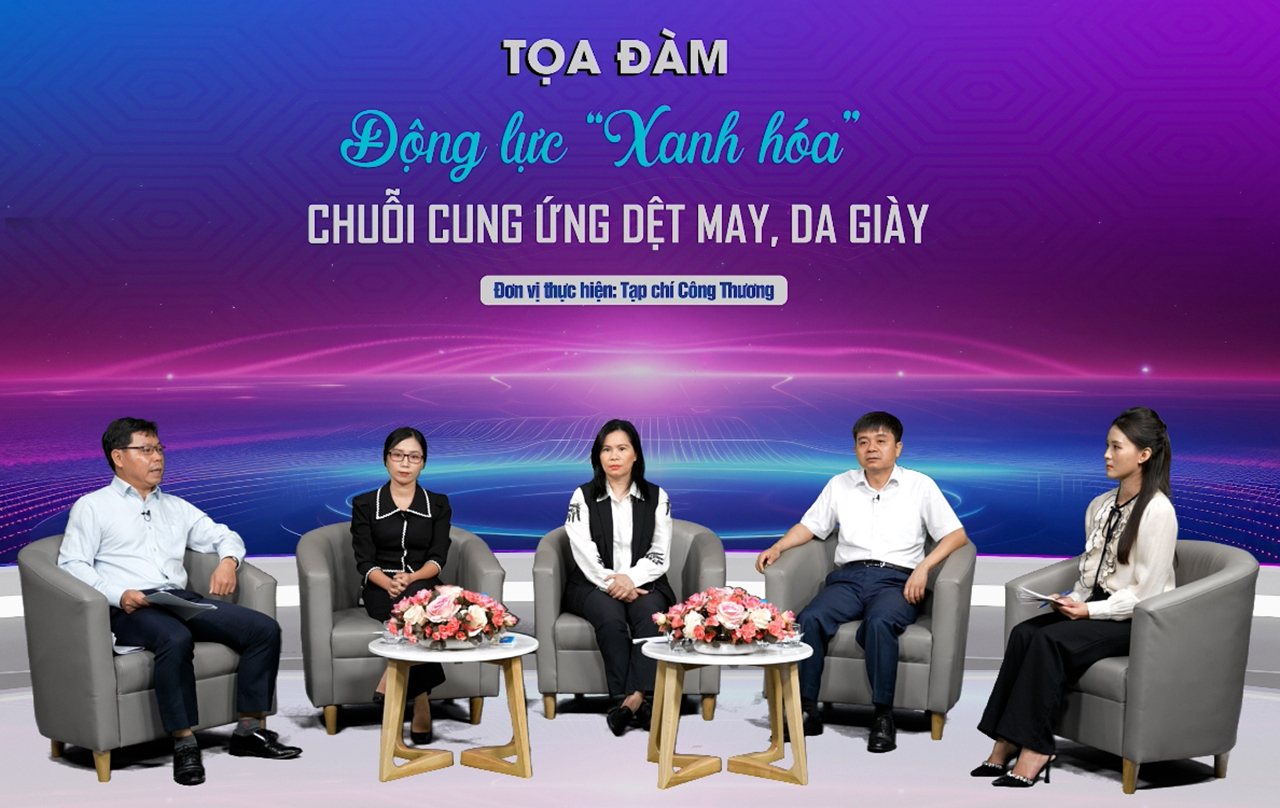 Tọa đàm “Động lực “xanh hóa” chuỗi cung ứng dệt may, da giày”