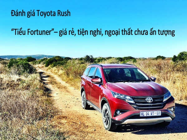 Toyota Rush 2018 được mệnh danh là tiểu Fortuner, nhiều tiện nghi, giá rẻ nhưng ngoại thất chưa thực sự thuyết phục
